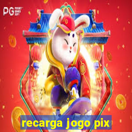 recarga jogo pix